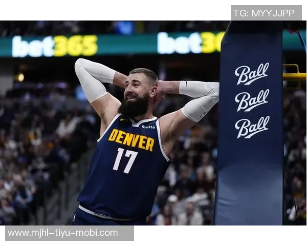 明天掘金客场挑战奇才瓦兰出战成疑穆雷戈登哈达威有望出场